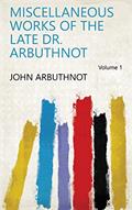 Read Miscellaneous Works of the Late Dr. Arbuthnot Volume 1, written by John Arbuthnot