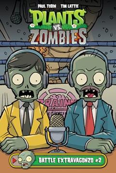 Plants Vs. Zombies 2: Battle Extravagonzo (Plants vs. Zombies Set 3), written by Paul Tobin