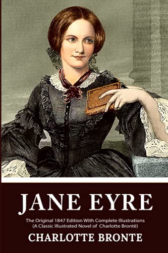 Read Jane Eyre: The Original 1847 Edition With Illustrations (A Classic Illustrated Novel of Charlotte Brontë), written by Charlotte Brontë
