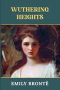 Read Wuthering Heights: The Original 1847 Edition (Emily Bronte Classics), written by Emily Brontë