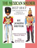 Read The Mexican Soldier 1837-1847: Organization, Dress, & Equipment, written by Joseph Hefter