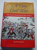 Read A Very Civil War: The Swiss Sonderbund War Of 1847, written by Joachim Remak