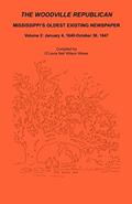 Read The Woodville Republican: Mississippi's Oldest Existing Newspaper, Volume 2: January 4, 1840 - October 30, 1847, written by O'Levia Neil Wilson Wiese