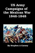 Read US Army Campaigns of the Mexican War 1846-1848: [Illustrated], written by Stephen A. Carney