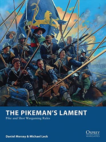 Read The Pikeman's Lament: Pike and Shot Wargaming Rules (Osprey Wargames, 19), written by Daniel Mersey; Michael Leck