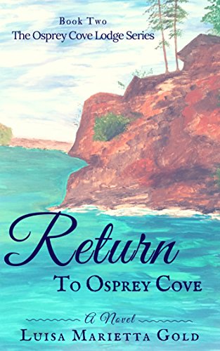 Read Return to Osprey Cove (The Osprey Cove Lodge Book 2), written by Luisa Marietta Gold