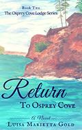 Read Return to Osprey Cove (The Osprey Cove Lodge Book 2), written by Luisa Marietta Gold