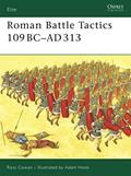 Read Roman Battle Tactics 109BC-AD313 (Elite, 155), written by Ross Cowan