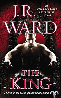 The King (Black Dagger Brotherhood, Book 12), written by J.R. Ward