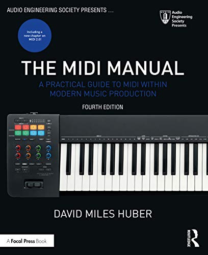 Read The MIDI Manual: A Practical Guide to MIDI within Modern Music Production (Audio Engineering Society Presents), written by David Miles Huber