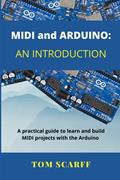 Read MIDI and ARDUINO: An Introduction, written by Tom Scarff