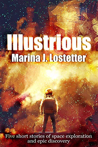 Read Illustrious, written by Marina J. Lostetter