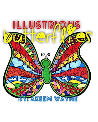 Read Illustrious Butterflies: by: Akeem Wayne (Butterfly) (Volume 1), written by Akeem Wayne Scott