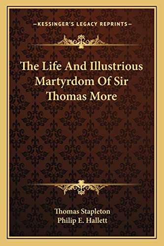 Read The Life And Illustrious Martyrdom Of Sir Thomas More, written by Thomas Stapleton