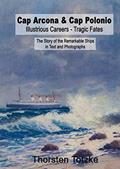 Read Cap Arcona & Cap Polonio - Illustrious Careers - Tragic Fates: The Story of the Remarkable Ships in Text and Photographs, written by Thorsten Totzke