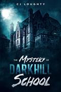 Read The Mystery of Darkhill School: a scary book for kids aged 9-15, written by CJ Loughty
