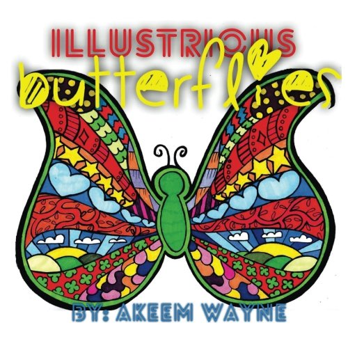 Read Illustrious Butterflies: by: Akeem Wayne (Butterfly), written by Akeem Wayne