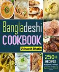Read Bangladeshi Cookbook: A Complete Cookbook with Desi Recipes For Beginners and Advanced Users, written by Vishwesh Bhatia