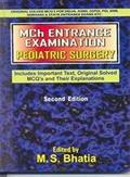 Read Mch Entrance Examination Pediatric Surgery (Includes Important Text, Original Solved MCQ's and Their Explanations), written by M.S. Bhatia