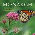 Read The Monarch: Saving Our Most-Loved Butterfly, written by Kylee Baumle