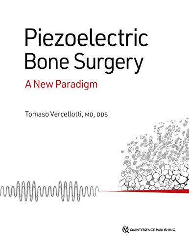 Read Piezoelectric Bone Surgery: A New Paradigm, written by Vercellotti, Tomaso, M.D.