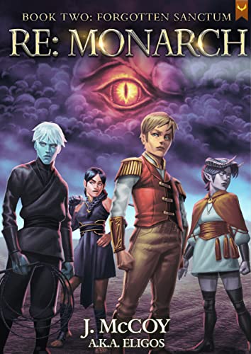 Read Monarch II: Forgotten Sanctum: A Progression Fantasy Epic (RE: Monarch Book 2), written by J. McCoy; Eligos