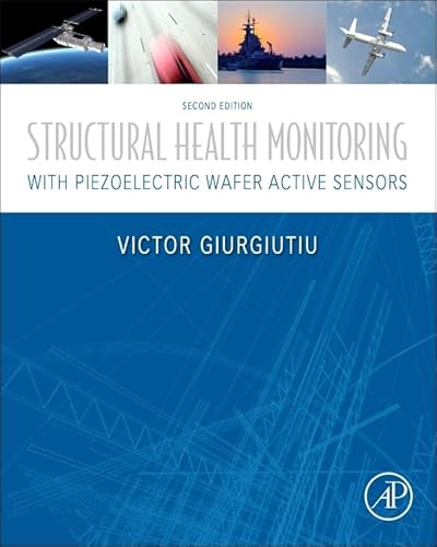 Read Structural Health Monitoring with Piezoelectric Wafer Active Sensors: with Piezoelectric Wafer Active Sensors, written by Victor Giurgiutiu