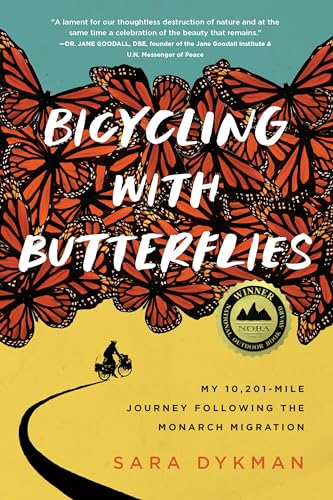 Read Bicycling with Butterflies: My 10,201-Mile Journey Following the Monarch Migration, written by Sara Dykman Read Bicycling with Butterflies: My 10,201-Mile Journey Following the Monarch Migration, written by Sara Dykman