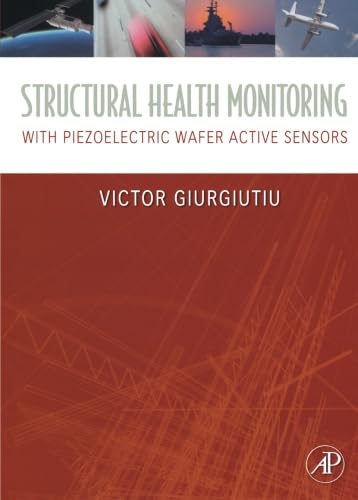 Read Structural Health Monitoring with Piezoelectric Wafer Active Sensors: with Piezoelectric Wafer Active Sensors, written by Dr. Victor Giurgiutiu