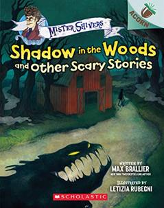 Shadow in the Woods and Other Scary Stories: An Acorn Book (Mister Shivers), written by Max Brallier