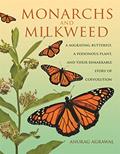 Read Monarchs and Milkweed: A Migrating Butterfly, a Poisonous Plant, and Their Remarkable Story of Coevolution, written by Anurag Agrawal