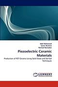 Read Piezoelectric Ceramic Materials: Production of PZT Ceramic Using Solid-State and Sol-Gel Techniques, written by Adel Mohamed; Samir Ibrahim; Rashad Ramadan