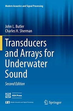 Transducers and Arrays for Underwater Sound (Modern Acoustics and Signal Processing), written by John L. Butler; Charles H. Sherman