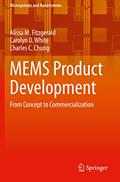 Read MEMS Product Development: From Concept to Commercialization (Microsystems and Nanosystems), written by Alissa M. Fitzgerald; Carolyn D. White; Charles C. Chung