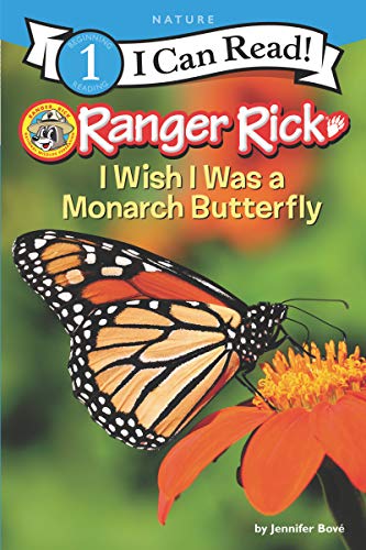 Read Ranger Rick: I Wish I Was a Monarch Butterfly (I Can Read Level 1), written by Jennifer Bové