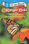 Read Ranger Rick: I Wish I Was a Monarch Butterfly (I Can Read Level 1), written by Jennifer Bové Read Ranger Rick: I Wish I Was a Monarch Butterfly (I Can Read Level 1), written by Jennifer Bové