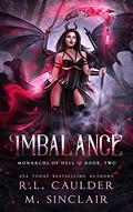 Read Imbalance (Monarchs of Hell Book 2), written by R.L. Caulder; M Sinclair