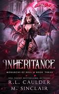 Read Inheritance (Monarchs of Hell Book 3), written by R.L. Caulder; M Sinclair