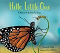 Read Hello, Little One: A Monarch Butterfly Story, written by Zeena M. Pliska