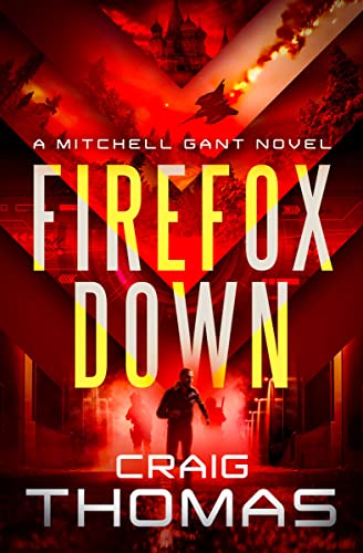 Read Firefox Down! (The Mitchell Gant Series), written by Craig Thomas Read Firefox Down! (The Mitchell Gant Series), written by Craig Thomas