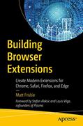 Read Building Browser Extensions: Create Modern Extensions for Chrome, Safari, Firefox, and Edge, written by Matt Frisbie