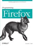 Read Programming Firefox: Building Rich Internet Applications with XUL, written by Kenneth C. Feldt