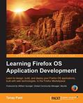 Read Learning Firefox OS Application Development, written by Tanay Pant