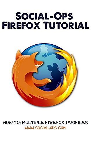 Read Social-Ops Firefox Tutorial: How to Multiple Firefox Profiles, written by Tyler Carty Read Social-Ops Firefox Tutorial: How to Multiple Firefox Profiles, written by Tyler Carty