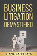 Read Business Litigation Demystified, written by Diane Cafferata