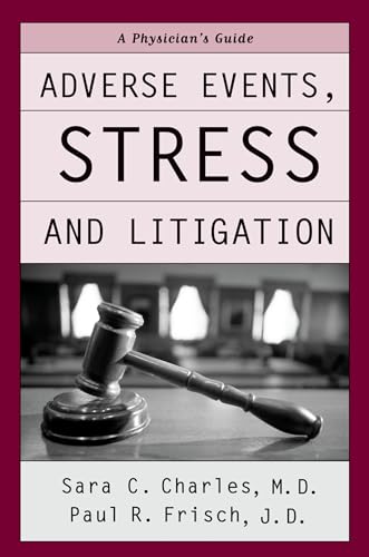 Read Adverse Events, Stress, and Litigation: A Physician's Guide, written by Sara C. Charles; Paul R. Frisch