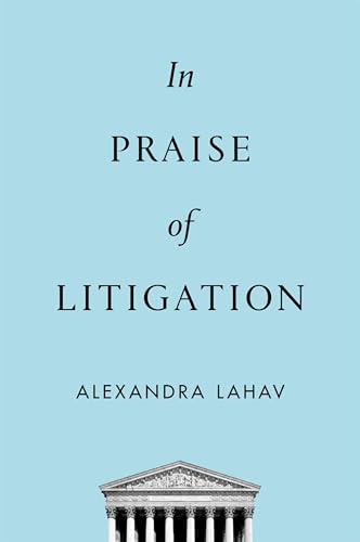 Read In Praise of Litigation, written by Alexandra Lahav Read In Praise of Litigation, written by Alexandra Lahav