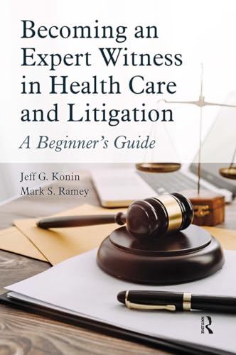 Read Becoming an Expert Witness in Health Care and Litigation, written by Mark Ramey; Jeff G. Konin