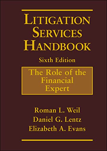 Read Litigation Services Handbook: The Role of the Financial Expert, written by Roman L. Weil; Daniel G. Lentz; Elizabeth A. Evans