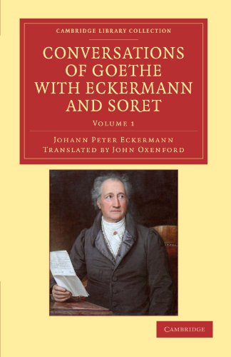 Read Conversations of Goethe with Eckermann and Soret (Cambridge Library Collection - Philosophy), written by Johann Peter Eckermann